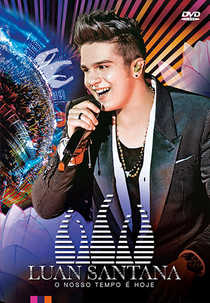 Luan Santana O Nosso Tempo É Hoje (Luan Santana O Nosso Tempo É Hoje)