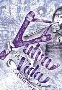 Vulva la Vida, Vida Lá Vou Eu (Vulva la Vida, Vida Lá Vou Eu)