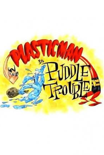 Plastic Man in 'Puddle Trouble' - Poster / Capa / Cartaz - Oficial 1