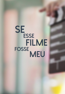 Se Esse Filme Fosse Meu (Se Esse Filme Fosse Meu)