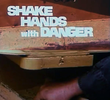Shake Hands with Danger