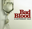 Bad Blood: A Cautionary Tale