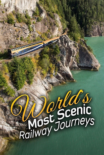 World's Most Scenic Railway Journeys - Poster / Capa / Cartaz - Oficial 1