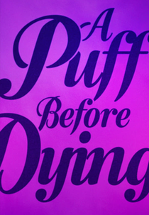 A Puff Before Dying (A Puff Before Dying)