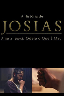 A História de Josias: Ame a Jeová; odeie o que é mau - Poster / Capa / Cartaz - Oficial 1