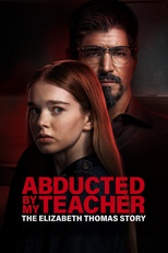 Abducted by My Teacher: The Elizabeth Thomas Story (Abducted by My Teacher: The Elizabeth Thomas Story)