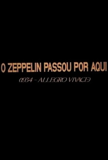 O Zeppelin Passou Por Aqui - Poster / Capa / Cartaz - Oficial 1