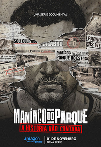 O Maníaco do Parque: A História Não Contada (O Maníaco do Parque: A História Não Contada)