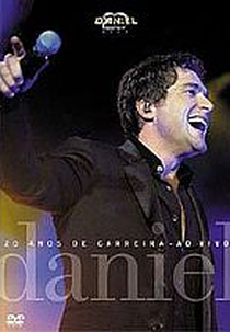 Daniel - 20 Anos de Carreira: Ao Vivo (Daniel - 20 Anos de Carreira (Ao Vivo))