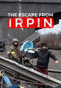 Escape from Irpin (Escape from Irpin)