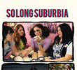 So Long Suburbia