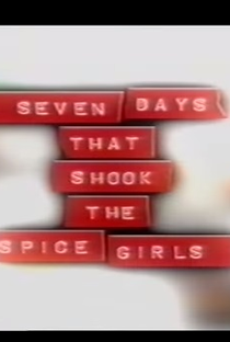 Sete dias que abalaram As Spice Girls - Poster / Capa / Cartaz - Oficial 1