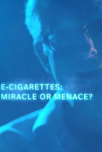 Cigarros Eletrônicos, Milagre ou Ameaça? - Poster / Capa / Cartaz - Oficial 1