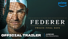 Federer: Twelve Final Days - Official Trailer | Prime Video