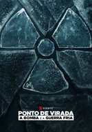 Ponto de Virada: A Bomba e a Guerra Fria