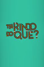 Tá Rindo do Quê? (Tá Rindo do Quê?)