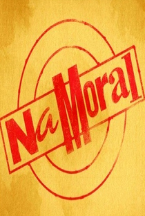 Na Moral - Poster / Capa / Cartaz - Oficial 2