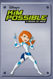 Kim Possible - O Drama do Amor - Poster / Capa / Cartaz - Oficial 2