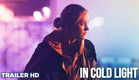 IN COLD LIGHT | Official Trailer HD