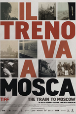THE TRAIN TO MOSCOW: A JOURNEY TO UTOPIA (Il Treno Vá a Mosca)