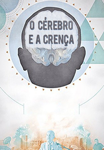 O Cérebro e a Crença (The Brain and the Belief)