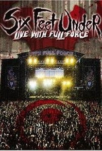 Six Feet Under: Live with Full Force - Poster / Capa / Cartaz - Oficial 1