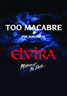 Too Macabre: The Making of Elvira, Mistress of the Dark (Too Macabre: The Making of Elvira, Mistress of the Dark)