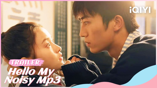 Trailer: Official Trailer: Hello My Noisy Mp3 | iQIYI Romance