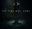 The Time Will Come