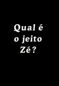 Qual é o Jeito Zé? (Qual é o Jeito Zé?)