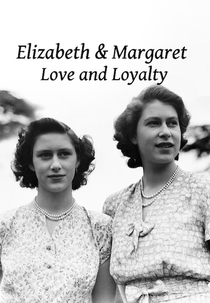 Elizabeth II e Margaret: Amor e Lealdade (Elizabeth & Margaret: Love and Loyalty)