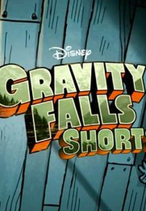 Gravity Falls: TV Shorts (Gravity Falls: TV Shorts)