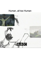 Humano, Demasiado Humano - Nietzsche (BBC -  Human all too Human: Nietzsche)