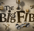 The Big Fib (1ª Temporada)