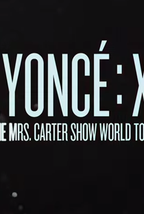 Beyoncé: X10: The Mrs. Carter Show World Tour - Poster / Capa / Cartaz - Oficial 1