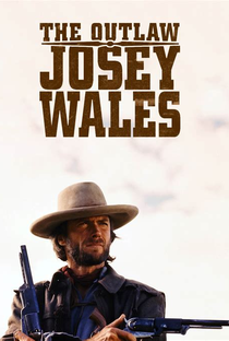 Josey Wales: O Fora da Lei - Poster / Capa / Cartaz - Oficial 7