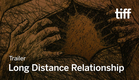 LONG DISTANCE RELATIONSHIP Trailer | TIFF 2017