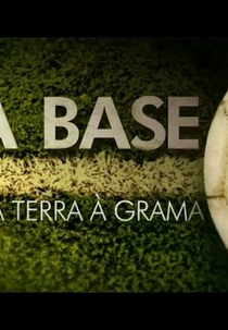 A Base: Da Terra à Grama (A Base: Da Terra à Grama)