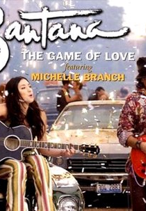 Santana Feat. Michelle Branch: The Game of Love (Santana Feat. Michelle Branch: The Game of Love)