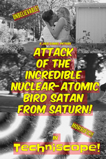 The Attack of the Incredible Nuclear-Atomic Bird Satan from Saturn (The Attack of the Incredible Nuclear-Atomic Bird Satan from Saturn)