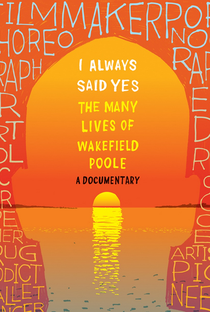 Eu Sempre Disse Sim: As Muitas Vidas de Wakefield Poole - Poster / Capa / Cartaz - Oficial 1