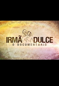 Irmã Dulce - O Documentário (Irmã Dulce - O Documentário)