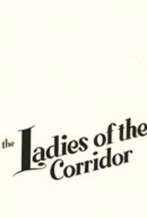 Ladies of the Corridor - Poster / Capa / Cartaz - Oficial 1