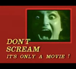 Don't Scream: It's Only a Movie!