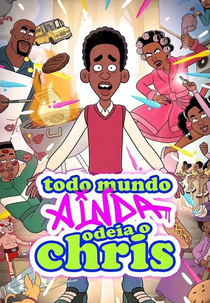 Todo Mundo Ainda Odeia o Chris (Everybody Still Hates Chris)