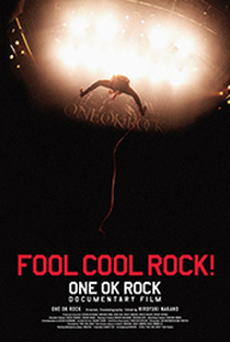 Fool Cool Rock! One Ok Rock Documentary Film - Poster / Capa / Cartaz - Oficial 1