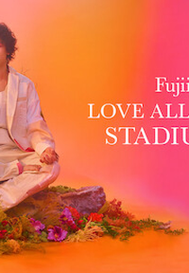 Fujii Kaze - Love All Serve All Stadium Live (Fujii Kaze - Love All Serve All Stadium Live)