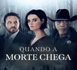 Quando a Morte Chega