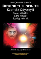 A Odisseia de Kubrick: Segredos escondidos nos filmes de Kubrick, Parte 2: Além do Infinito (Kubrick's Odyssey: Secrets Hidden in the Films of Stanley Kubrick; Part Two: Beyond the Infinite)