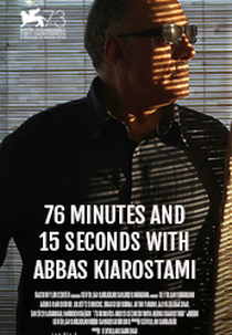 76 Minutos e 15 Segundos com Kiarostami (76 Daghiegheh va 15 sanieh ba Abbas Kiarostami)